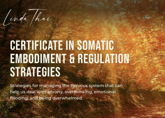 Linda Thai’s Certificate in Somatic Embodiment and Regulation Strategies: 25% off!